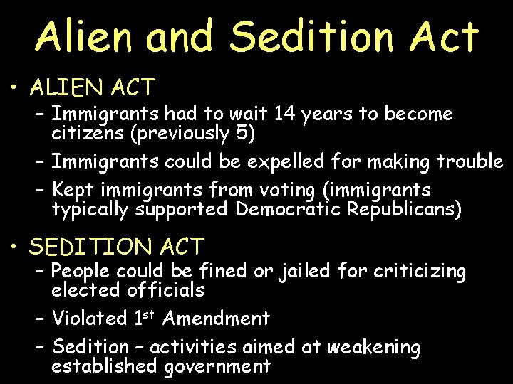 Alien and Sedition Act • ALIEN ACT – Immigrants had to wait 14 years