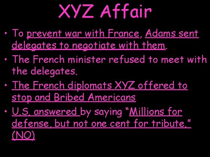 XYZ Affair • To prevent war with France, Adams sent delegates to negotiate with