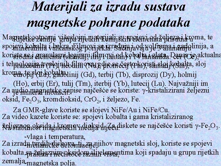 Materijali za izradu sustava magnetske pohrane podataka Magnetskootporni materijali su spojevi od željeza i