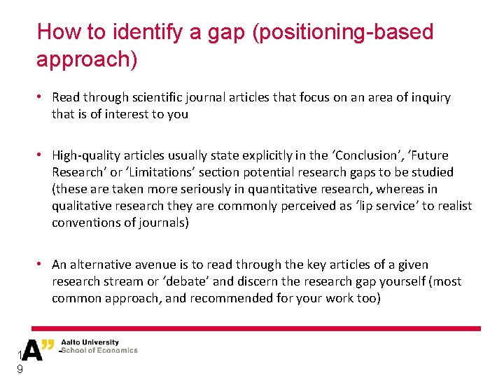 How to identify a gap (positioning-based approach) • Read through scientific journal articles that