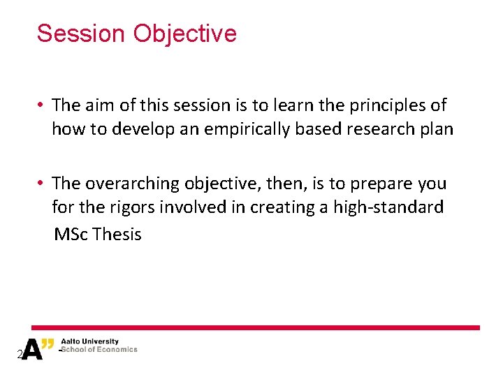 Session Objective • The aim of this session is to learn the principles of