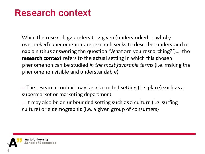 Research context While the research gap refers to a given (understudied or wholly overlooked)