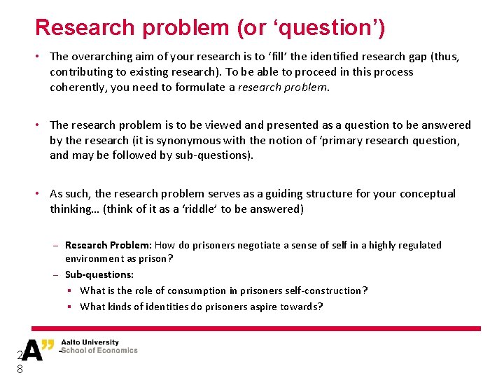 Research problem (or ‘question’) • The overarching aim of your research is to ‘fill’