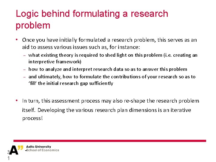 Logic behind formulating a research problem • Once you have initially formulated a research