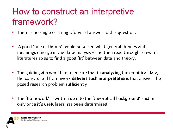 How to construct an interpretive framework? • There is no single or straightforward answer