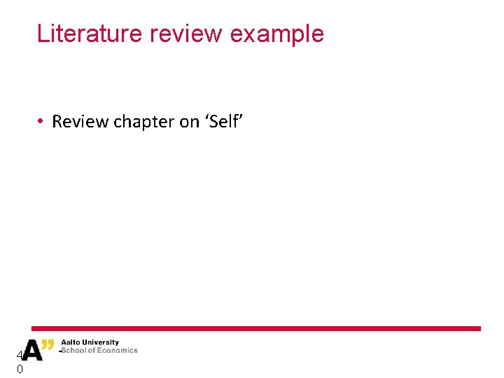 Literature review example • Review chapter on ‘Self’ 4 0 - 