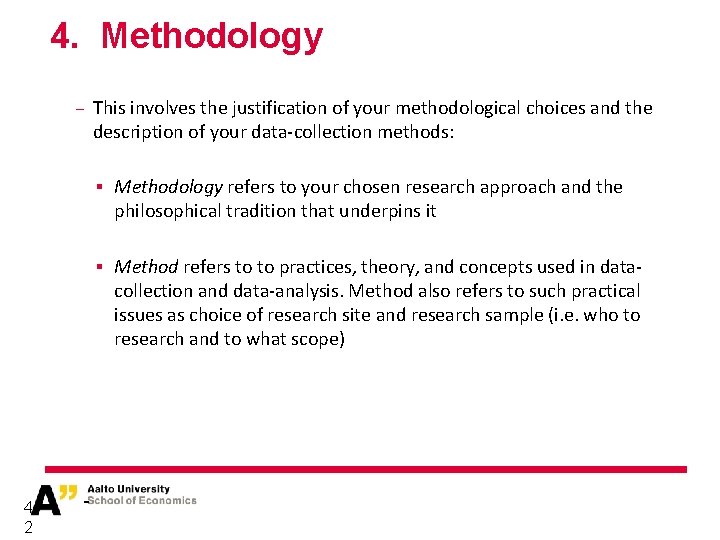 4. Methodology − This involves the justification of your methodological choices and the description