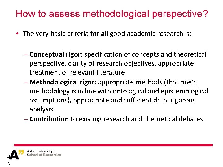 How to assess methodological perspective? • The very basic criteria for all good academic