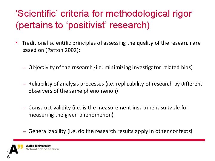 ‘Scientific’ criteria for methodological rigor (pertains to ‘positivist’ research) • Traditional scientific principles of