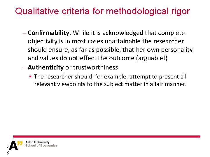 Qualitative criteria for methodological rigor Confirmability: While it is acknowledged that complete objectivity is