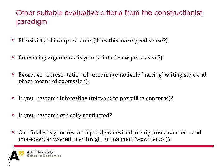 Other suitable evaluative criteria from the constructionist paradigm • Plausibility of interpretations (does this