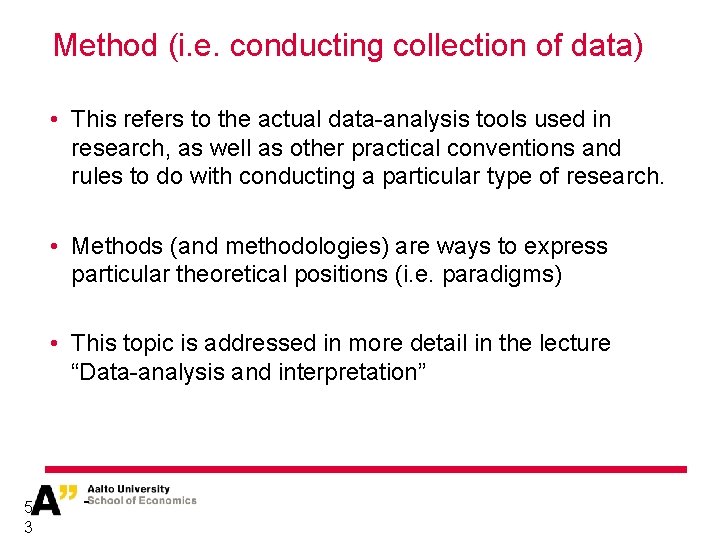 Method (i. e. conducting collection of data) • This refers to the actual data-analysis