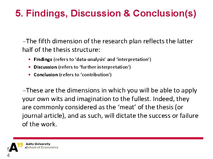 5. Findings, Discussion & Conclusion(s) −The fifth dimension of the research plan reflects the