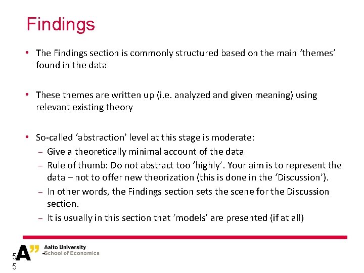 Findings • The Findings section is commonly structured based on the main ‘themes’ found