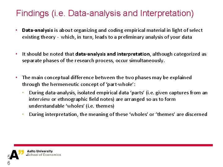 Findings (i. e. Data-analysis and Interpretation) • Data-analysis is about organizing and coding empirical
