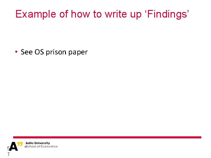 Example of how to write up ‘Findings’ • See OS prison paper 5 7