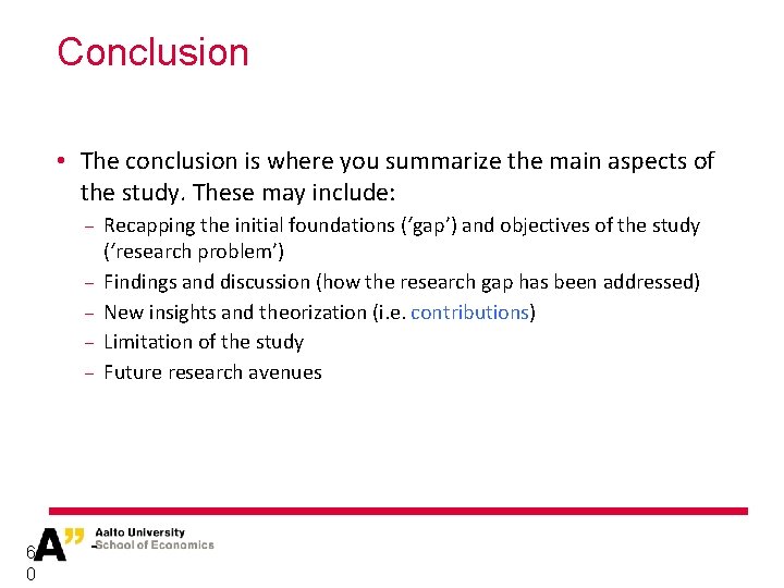 Conclusion • The conclusion is where you summarize the main aspects of the study.