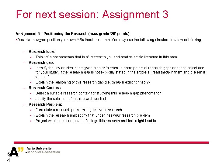 For next session: Assignment 3 – Positioning the Research (max. grade ‘ 20’ points)
