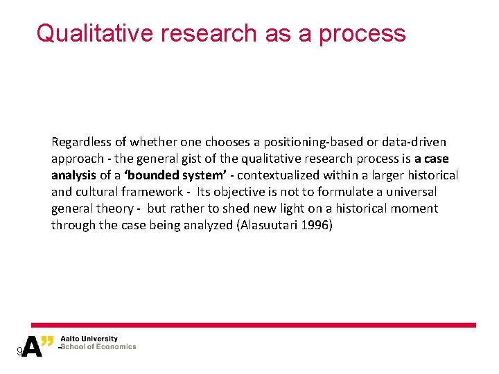 Qualitative research as a process Regardless of whether one chooses a positioning-based or data-driven