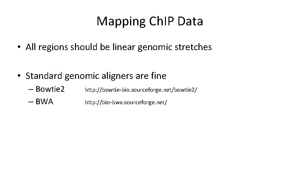 Mapping Ch. IP Data • All regions should be linear genomic stretches • Standard