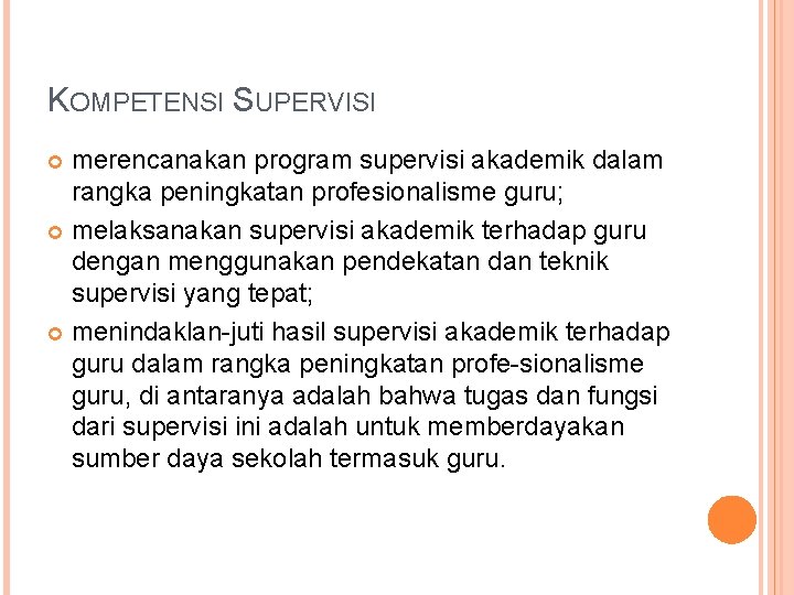 KOMPETENSI SUPERVISI merencanakan program supervisi akademik dalam rangka peningkatan profesionalisme guru; melaksanakan supervisi akademik