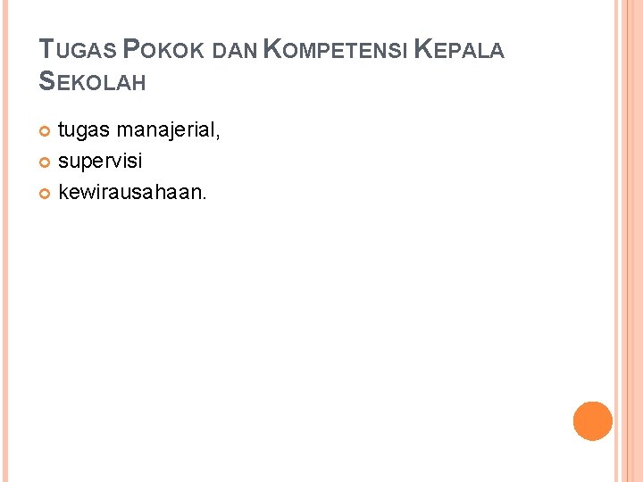 TUGAS POKOK DAN KOMPETENSI KEPALA SEKOLAH tugas manajerial, supervisi kewirausahaan. 