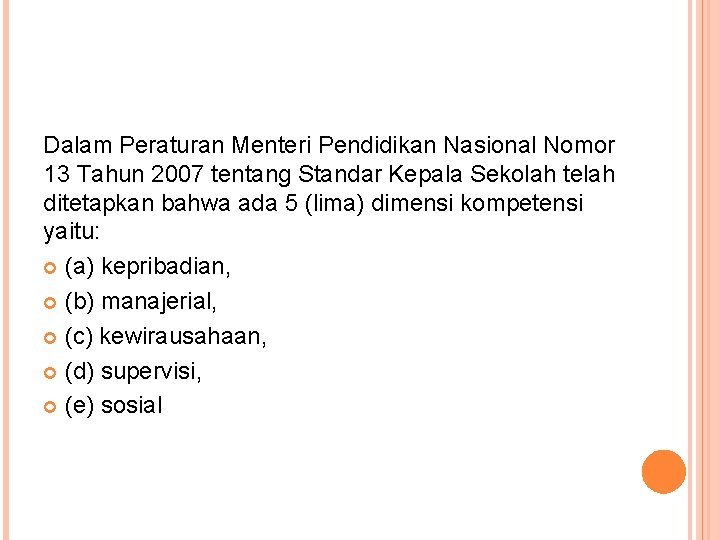 Dalam Peraturan Menteri Pendidikan Nasional Nomor 13 Tahun 2007 tentang Standar Kepala Sekolah telah