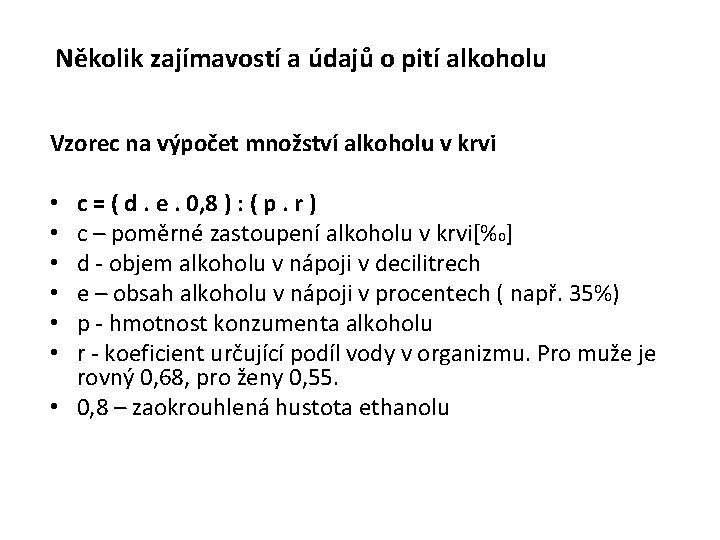 Několik zajímavostí a údajů o pití alkoholu Vzorec na výpočet množství alkoholu v krvi