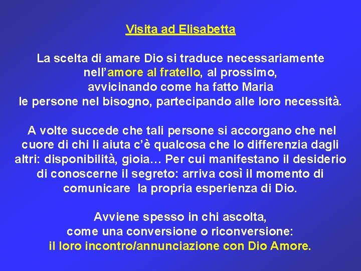 Visita ad Elisabetta La scelta di amare Dio si traduce necessariamente nell’amore al fratello,