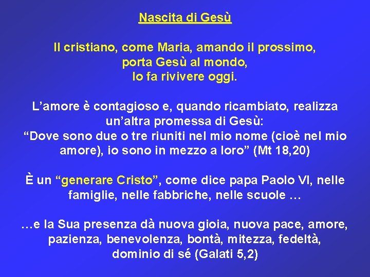 Nascita di Gesù Il cristiano, come Maria, amando il prossimo, porta Gesù al mondo,