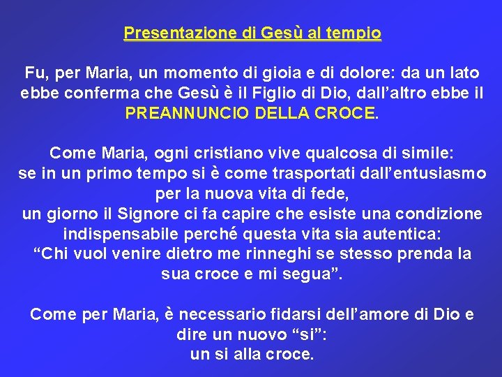 Presentazione di Gesù al tempio Fu, per Maria, un momento di gioia e di