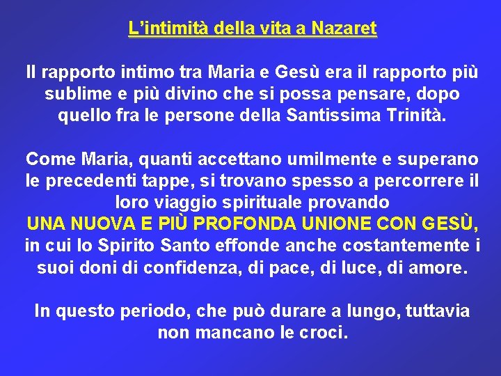 L’intimità della vita a Nazaret Il rapporto intimo tra Maria e Gesù era il