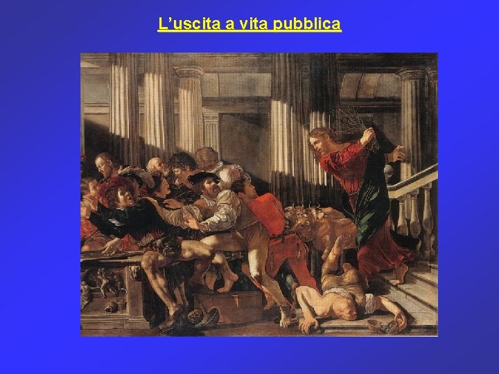 L’uscita a vita pubblica 