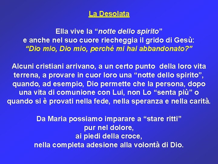 La Desolata Ella vive la “notte dello spirito” e anche nel suo cuore riecheggia