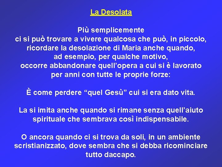 La Desolata Più semplicemente ci si può trovare a vivere qualcosa che può, in