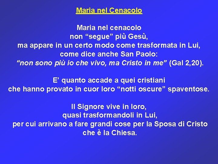 Maria nel Cenacolo Maria nel cenacolo non “segue” più Gesù, ma appare in un