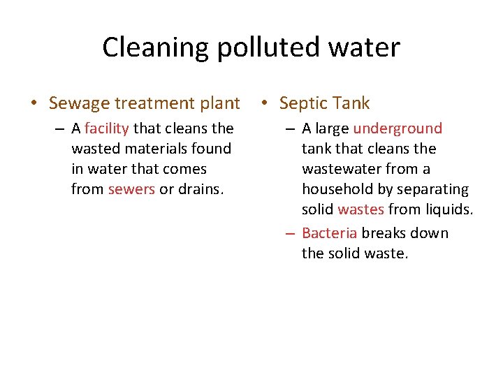 Cleaning polluted water • Sewage treatment plant • Septic Tank – A facility that