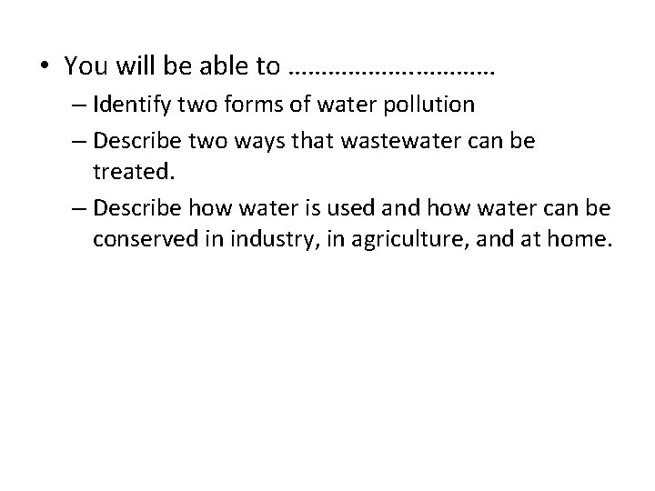  • You will be able to ……………… – Identify two forms of water