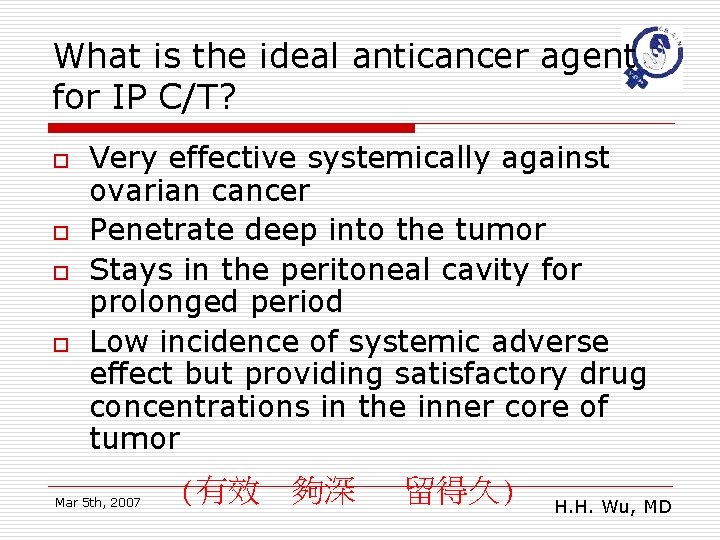 What is the ideal anticancer agent for IP C/T? o o Very effective systemically