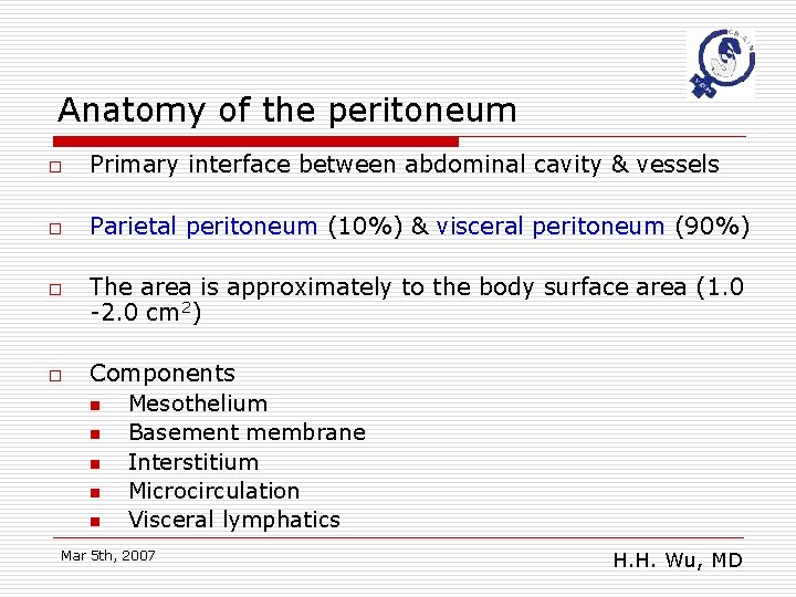Anatomy of the peritoneum o Primary interface between abdominal cavity & vessels o Parietal