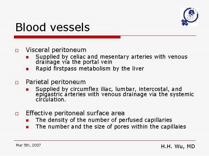 Blood vessels o Visceral peritoneum n n o Parietal peritoneum n o Supplied by