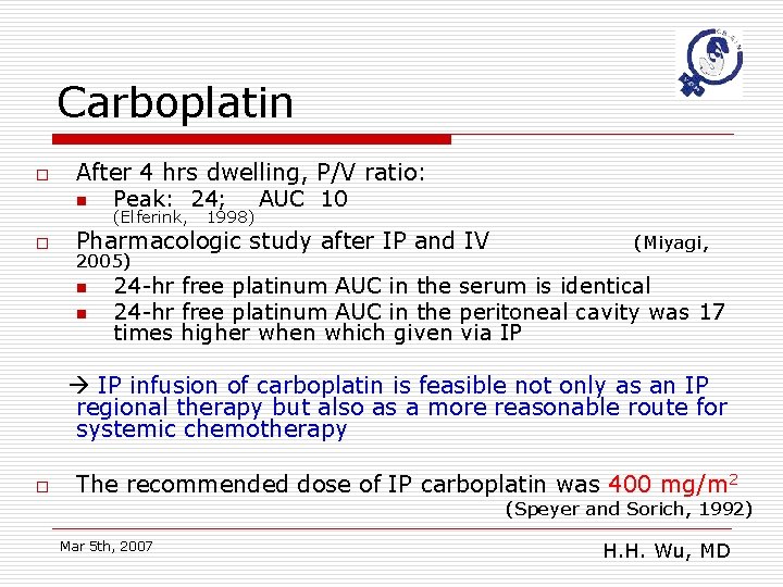 Carboplatin o After 4 hrs dwelling, P/V ratio: n Peak: 24; AUC 10 (Elferink,