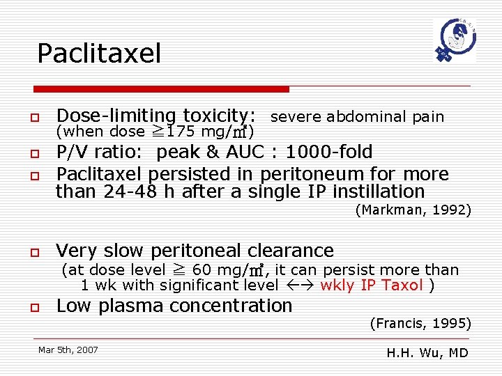 Paclitaxel o o o Dose-limiting toxicity: severe abdominal pain (when dose ≧ 175 mg/㎡)