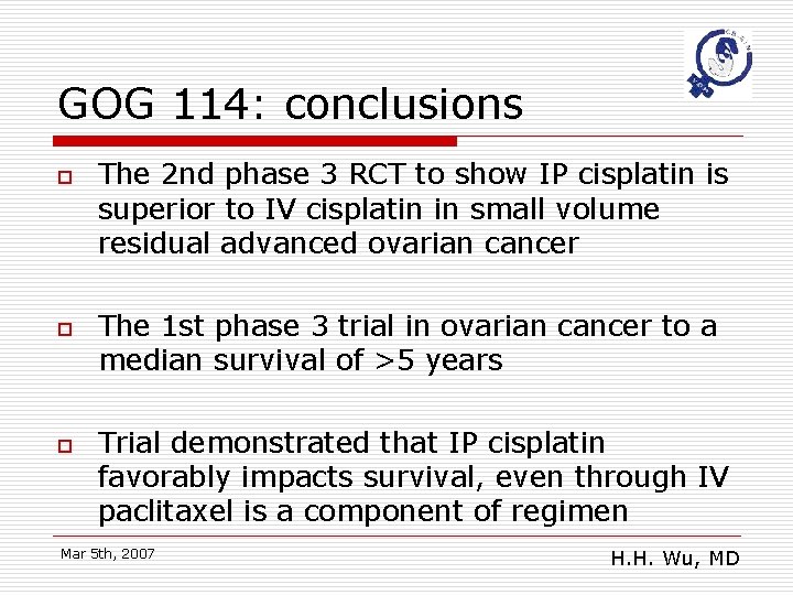 GOG 114: conclusions o o o The 2 nd phase 3 RCT to show