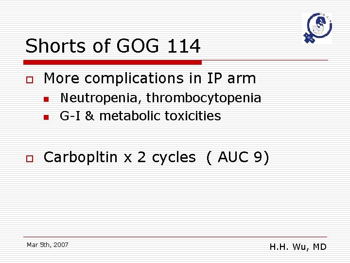 Shorts of GOG 114 o More complications in IP arm n n o Neutropenia,