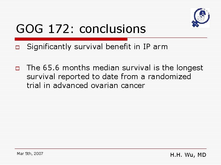 GOG 172: conclusions o o Significantly survival benefit in IP arm The 65. 6
