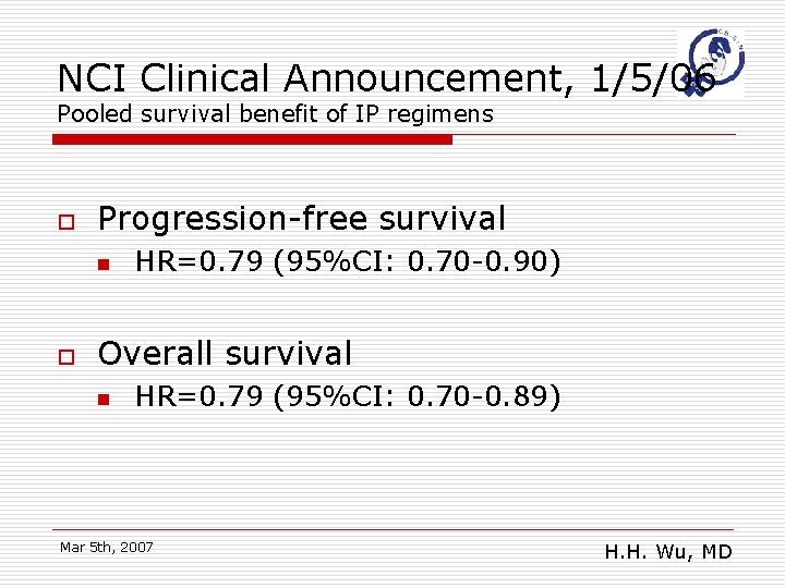 NCI Clinical Announcement, 1/5/06 Pooled survival benefit of IP regimens o Progression-free survival n