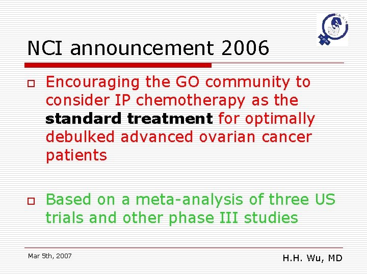 NCI announcement 2006 o o Encouraging the GO community to consider IP chemotherapy as