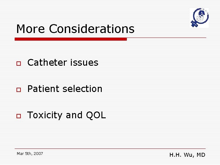 More Considerations o Catheter issues o Patient selection o Toxicity and QOL Mar 5