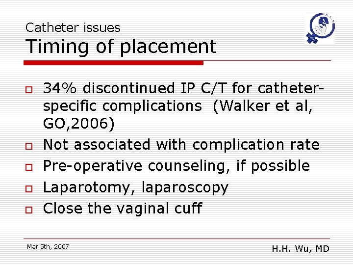 Catheter issues Timing of placement o o o 34% discontinued IP C/T for catheterspecific